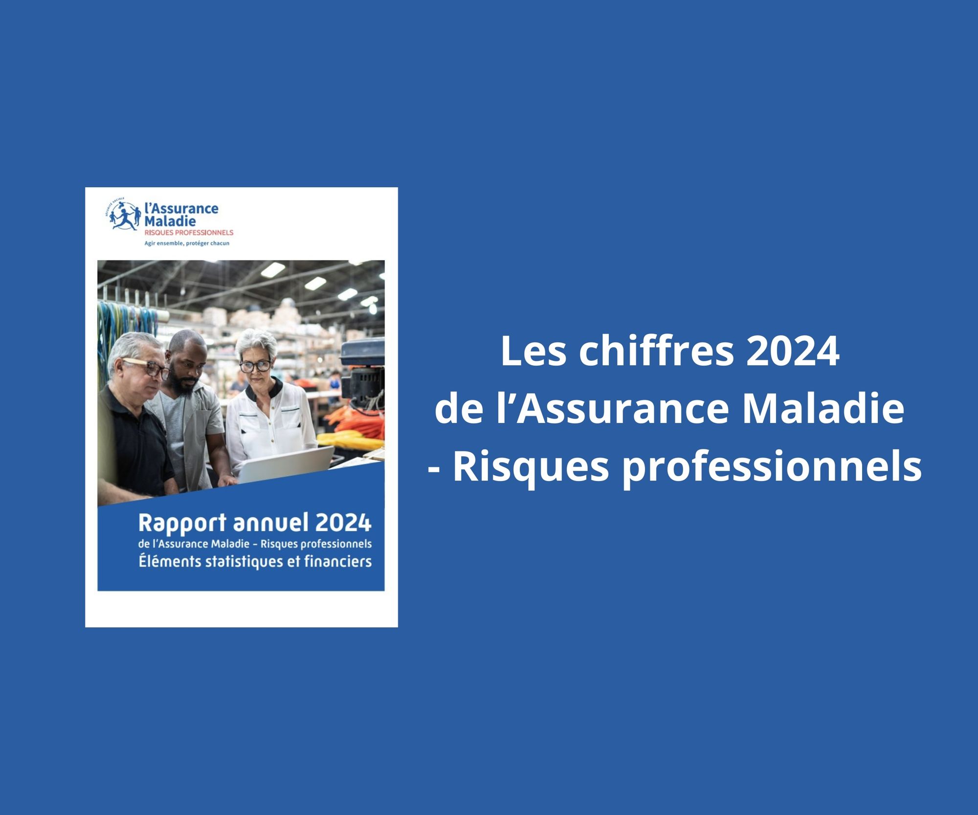 Rapport annuel 2024 de l'Assurance Maladie - Risques professionnels
