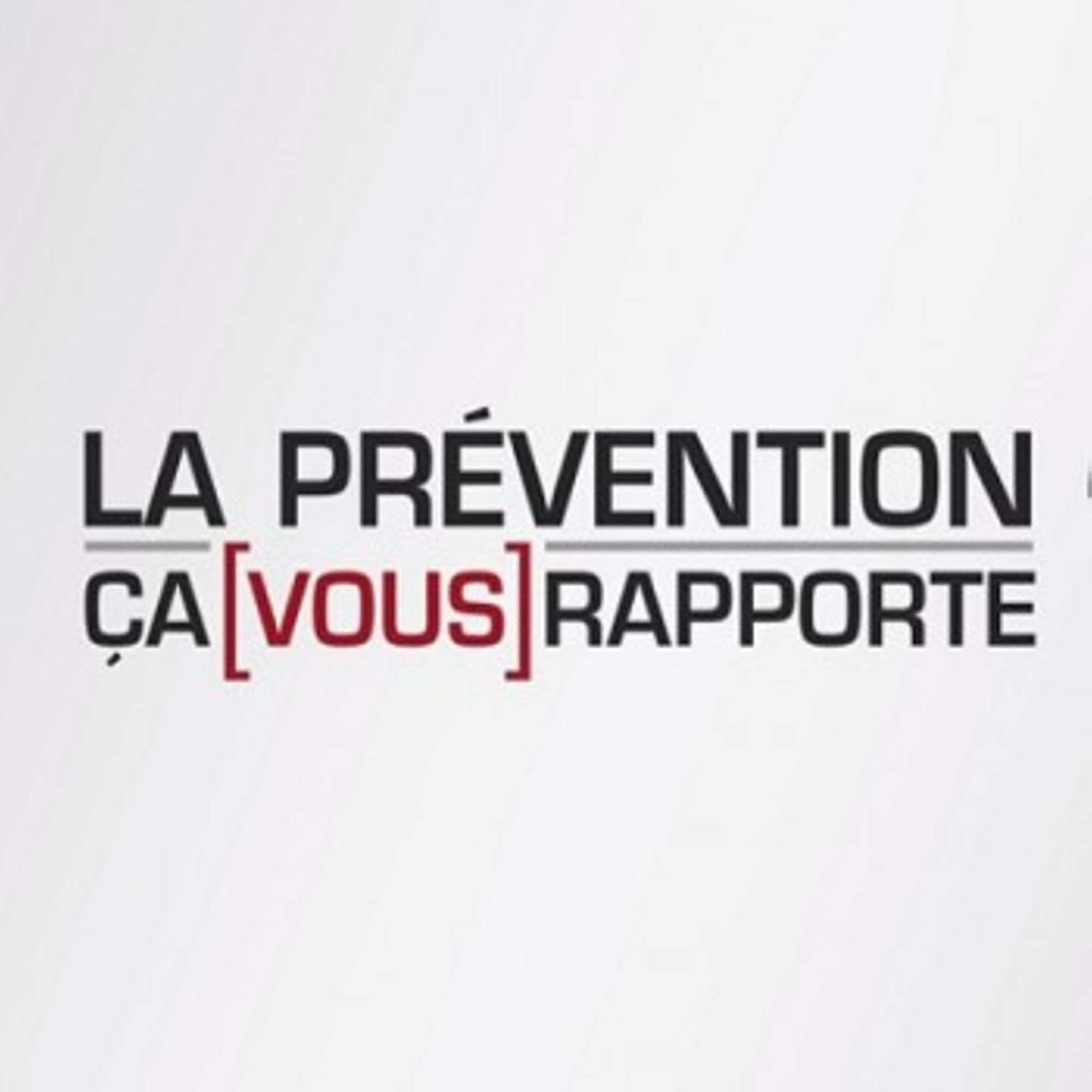La prévention ça [vous] rapporte !